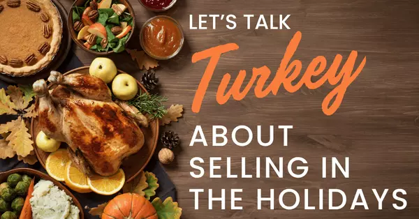 Let’s Talk Turkey About Selling Your Home Over The Holidays,Cary Porter