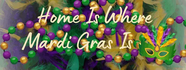 There's No Truer Statement: Home Is Where Mardi Gras Is!,Phena Guidry, Realtor