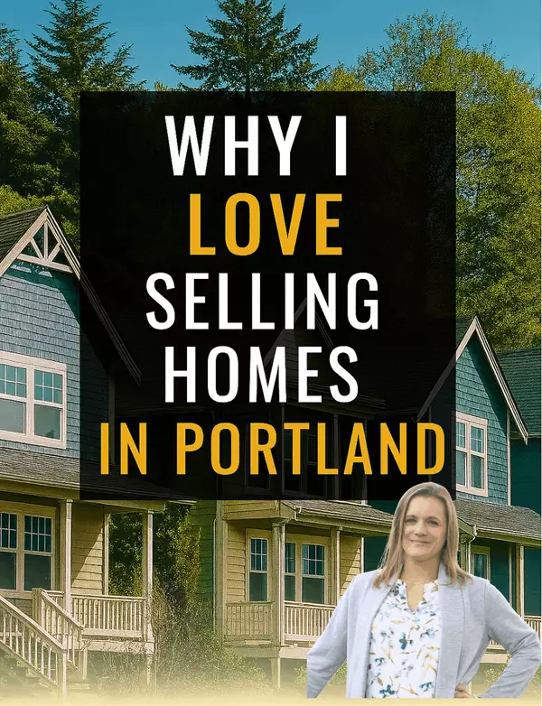 Why I Love Selling Homes in Portland