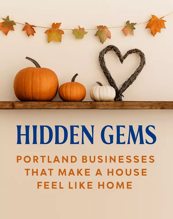 Hidden Gems: Portland Businesses That Make a House Feel Like Home