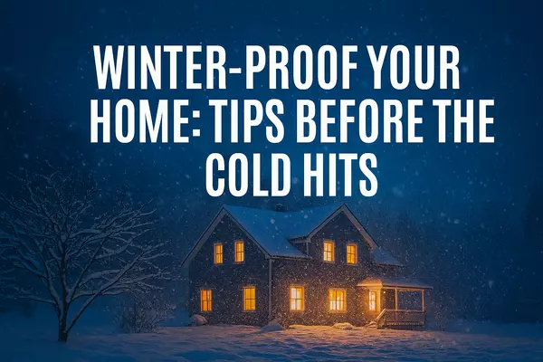 Winter-Proof Your Home: Tips Before the Cold Hits,Kayleigh Stalley