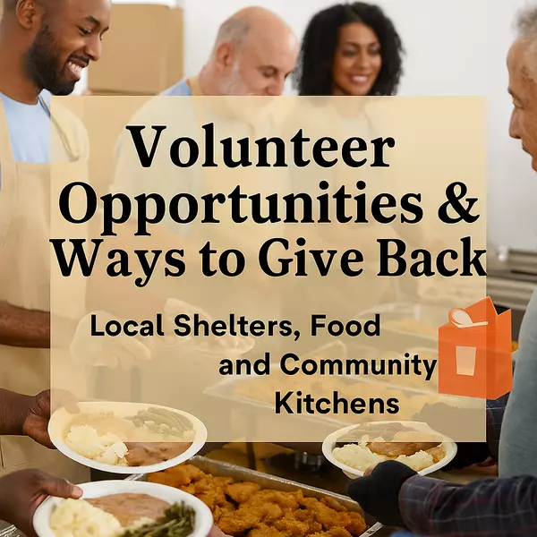 Volunteer Opportunities & Ways to Give Back: Local Shelters, Food Banks, and Community Kitchens
