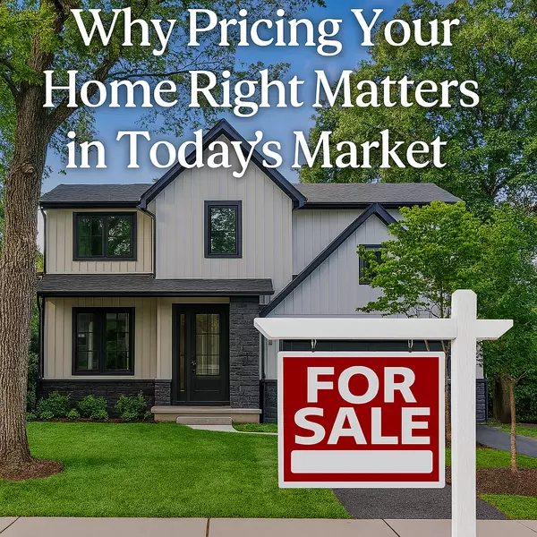 Why Pricing Your Home Right Matters in Today’s Market,Kayleigh Stalley