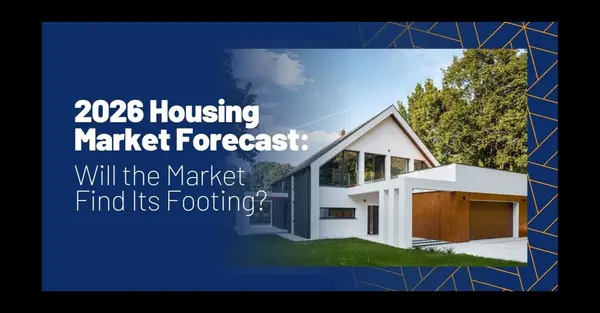 2026 Housing Market Forecast: Will the Market Find Its Footing?