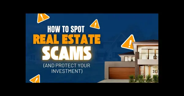 How to Spot Real Estate Scams (and Protect Your Investment)
