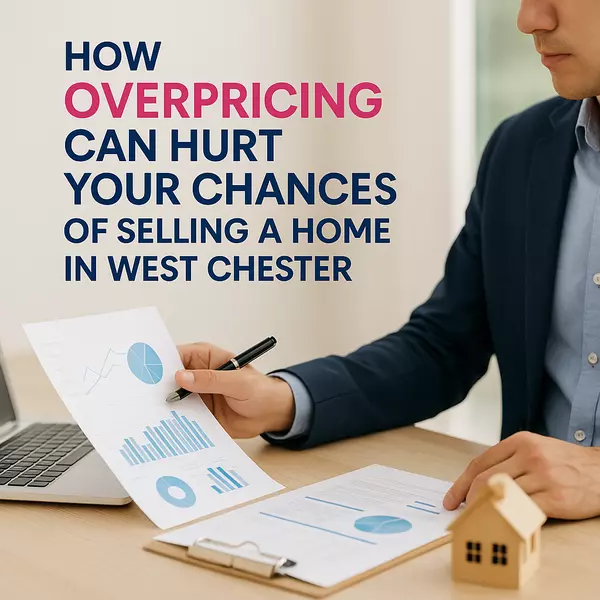 How Overpricing Can Hurt Your Chances of Selling a Home in West Chester