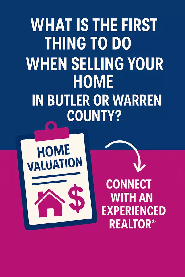 What is the first thing to do when selling your home in Butler or Warren County?