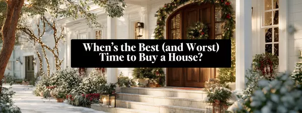 When’s the Best (and Worst) Time to Buy a House?