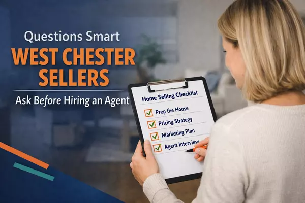 Questions Smart West Chester Sellers Ask Before Hiring a Real Estate Agent