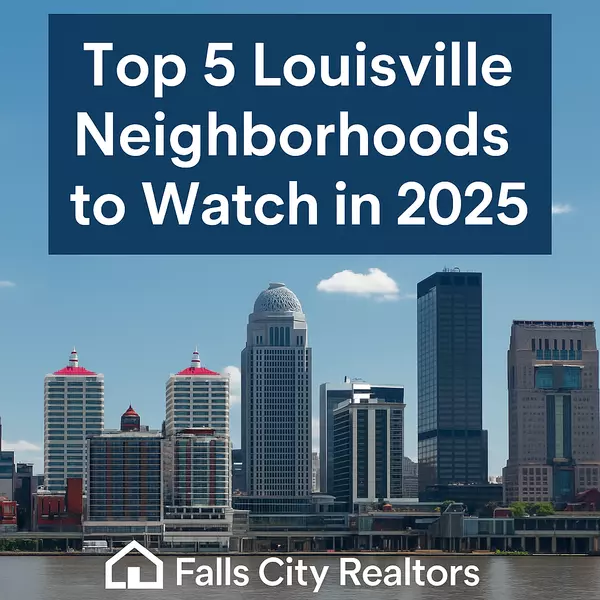 Top 5 Louisville Neighborhoods to Watch in 2025