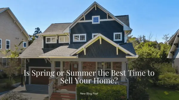 feature image of  Is Spring or Summer the Best Time to Sell Your Home?