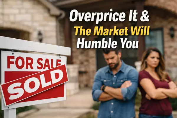 feature image of Texas Sellers: The Market Doesn’t Care What You Hope Your Home Is Worth