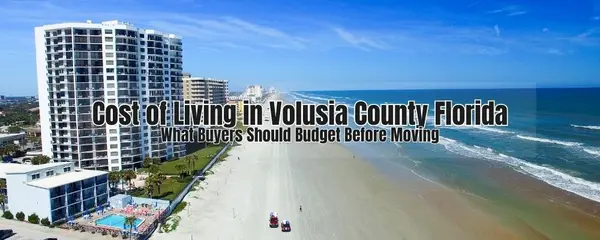 Cost of Living in Volusia County Florida: What to Budget Before You Move
