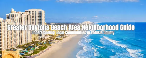 Greater Daytona Beach Area Neighborhood Guide: Understanding Local Communities