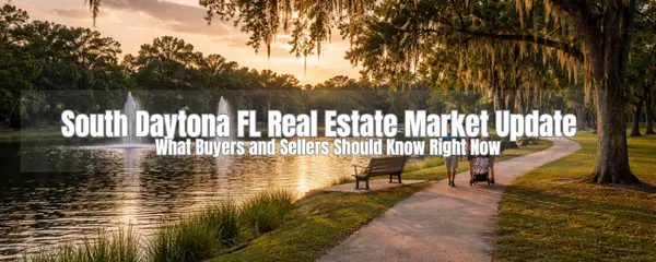 feature image of South Daytona FL Real Estate Guide 2026: Homes, Neighborhoods &amp; Market Trends