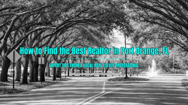 How to Find the Best Realtor in Port Orange, FL: Expert Tips from Kalie Luckenbaugh,Kalie Luckenbaugh