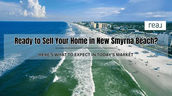 Ready to Sell Your Home in New Smyrna Beach, FL? What to Expect in Today’s Market