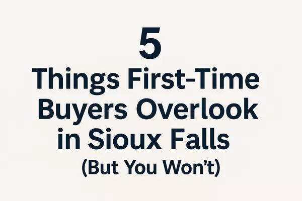 feature image of Surprising Things First-Time Buyers Overlook in Sioux Falls