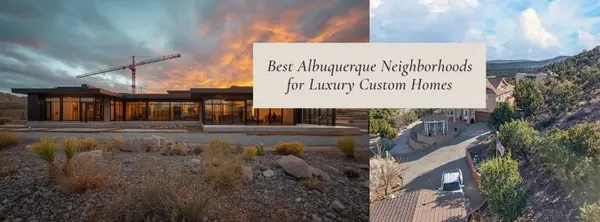 The Best Albuquerque Neighborhoods for Luxury Custom Homes,Vinay Rodgers