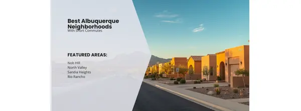 Best Albuquerque neighborhoods with short commutes,Vinay Rodgers