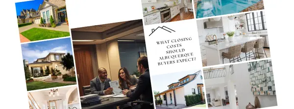 What Closing Costs Should Albuquerque Buyers Expect?