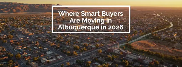 feature image of Where Smart Buyers Are Moving in Albuquerque in 2026