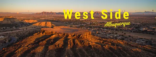 Why More Buyers Are Choosing Albuquerque’s West Side