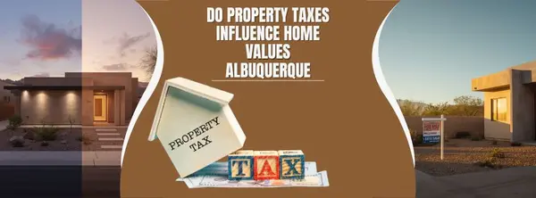 Do Property Taxes Influence Home Values in Albuquerque? — The Complete 2026 Analysis