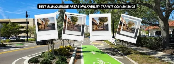 Best Albuquerque Areas for Walkability, Transit, and Convenience — The Complete 2026 Guide
