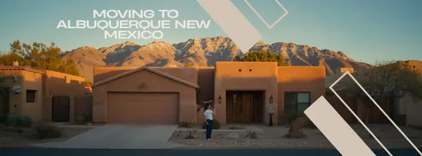 What to Expect When Moving to Albuquerque, New Mexico From Another State — The Complete 2026 Guide