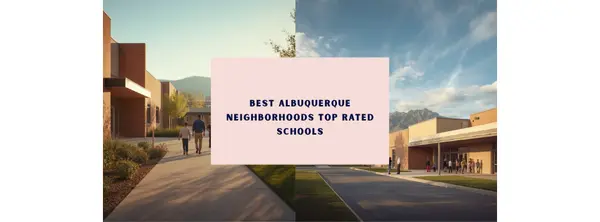 Best Albuquerque Neighborhoods Near Top-Rated Schools