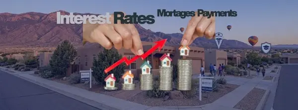 How Interest Rates Affect Monthly Mortgage Payments in Albuquerque