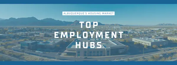 Top Employment Hubs That Are Driving Albuquerque's Housing Market