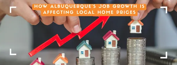 How Albuquerque's Job Growth Is Affecting Local Home Prices