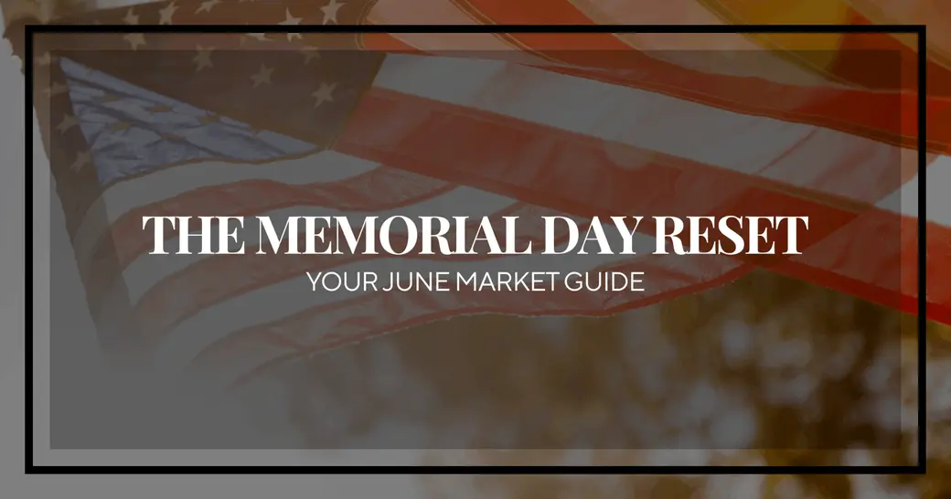 The Memorial Day Reset: Navigating the Summer Shift