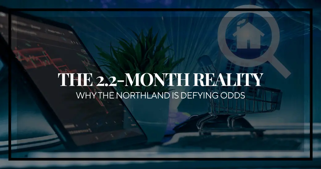 The Northland Micro-Climate: Why Our Market is Defying the Odds