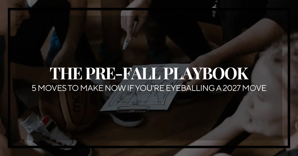 The Pre-Fall Playbook: 5 Moves to Make Now If You're Eyeballing a 2027 Move