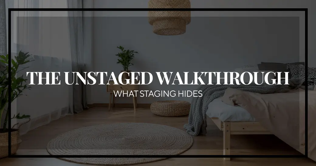 The "Unstaged" Walkthrough: 3 Things Sellers Try to Hide (And How to Spot Them)