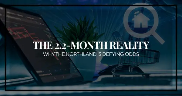 The Northland Micro-Climate: Why Our Market is Defying the Odds