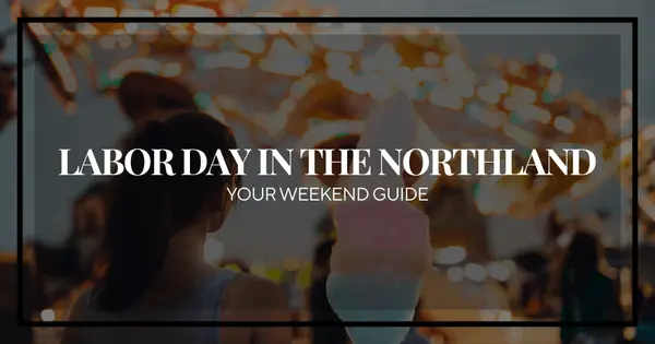 Labor Day in the Northland: Festivals, Freedom, and Fall Prep