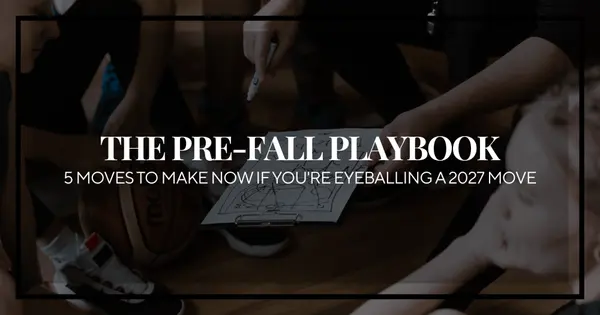 The Pre-Fall Playbook: 5 Moves to Make Now If You're Eyeballing a 2027 Move