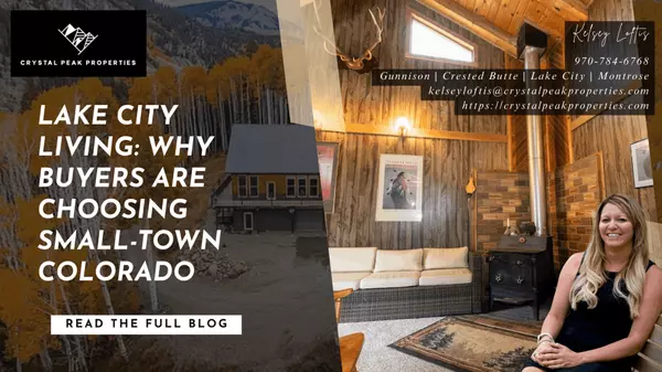 Lake City Living: Why Buyers Are Choosing Small-Town Colorado