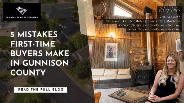 5 Mistakes First-Time Buyers Make in Gunnison County