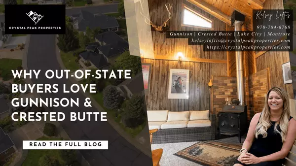 Why Out-of-State Buyers Love Gunnison & Crested Butte,Kelsey Loftis