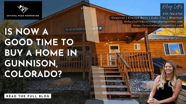Is Now a Good Time to Buy a Home in Gunnison, Colorado? What Buyers Need to Know in 2026