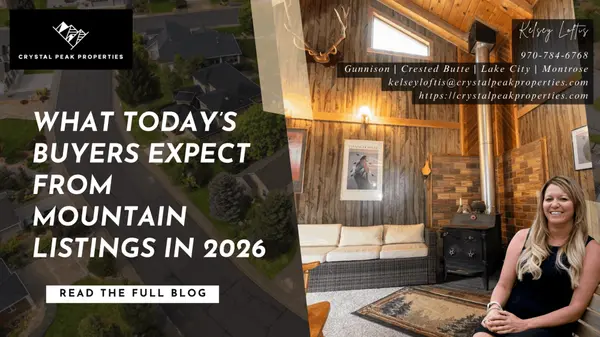 What Today’s Buyers Expect From Mountain Listings in 2026,Kelsey Loftis