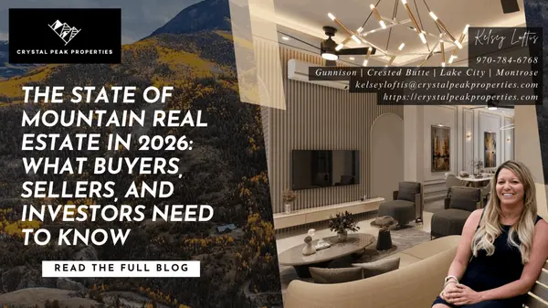 The State of Mountain Real Estate in 2026: What Buyers, Sellers, and Investors Need to Know,Kelsey Loftis