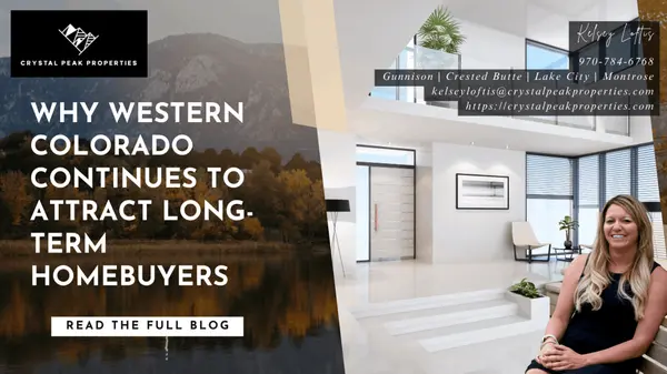 Why Western Colorado Continues to Attract Long-Term Homebuyers,Kelsey Loftis