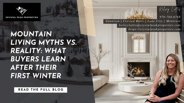 Mountain Living Myths vs. Reality: What Buyers Learn After Their First Winter,Kelsey Loftis