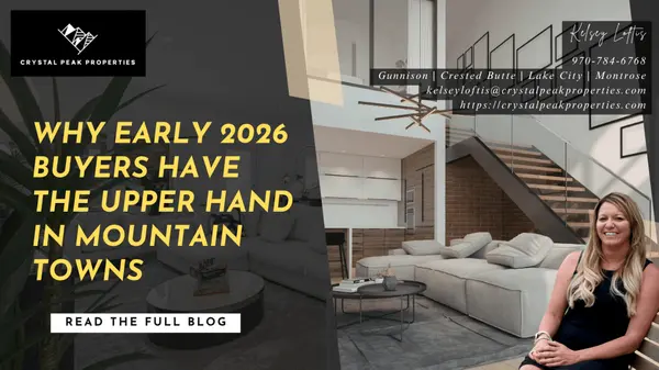 Why Early 2026 Buyers Have the Upper Hand in Mountain Towns,Kelsey Loftis
